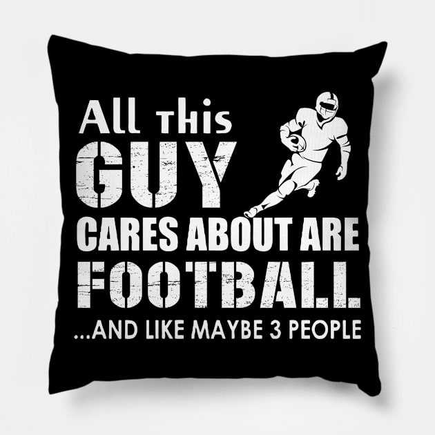 All This Guy Cares About Are Football Maybe 3 People Pillow by Hound mom