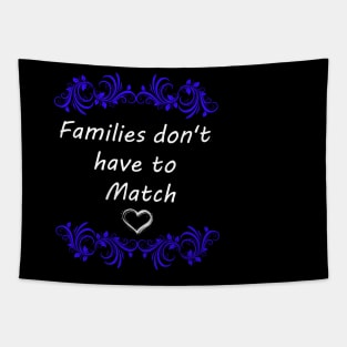 FAMILIES DON'T HAVE TO MATCH Tapestry