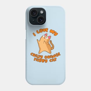 I Love My Crazy Orange Tabby Cat Wild Derpy Kitty Zoomies Phone Case