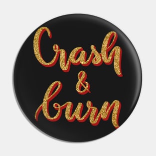 Crash and burn Pin