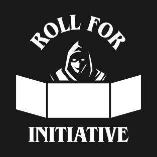 Roll for Initiative Game Master TRPG Tabletop RPG Gaming Addict T-Shirt