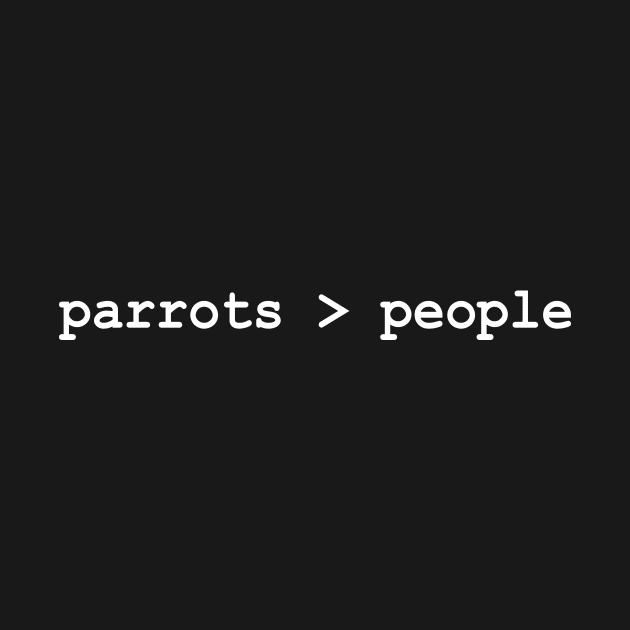 Parrots Greater Than People by Bhagila