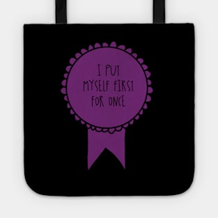 I Put Myself First for Once / Awards Tote