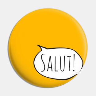 Cheerful SALUT! with white speech bubble on yellow/gold (Français / French) Pin