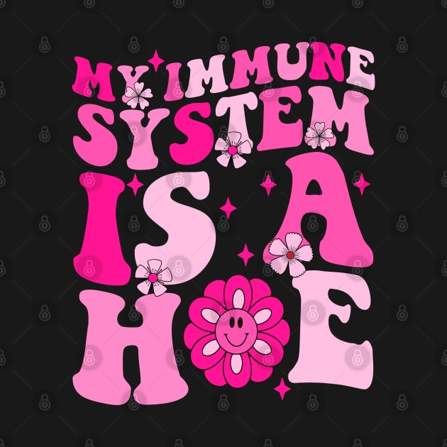 My Immune System Is A Hoe by CikoChalk