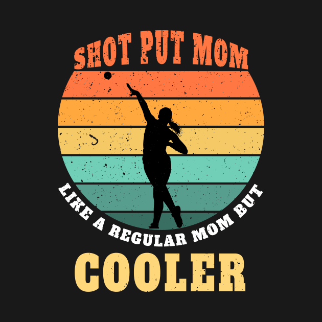 Shot Put Mom Like A Regular Mom But Cooler Vintage by NatalitaJK