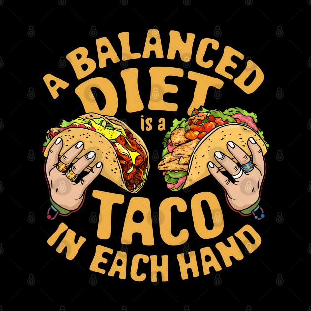 A balanced diet is a taco in each hand by Neon Galaxia