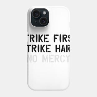 Strike First Strike Hard No Mercy Phone Case