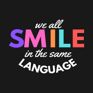 SMILE in the same Language T-Shirt