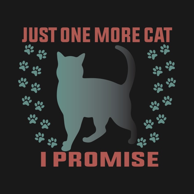 Just One More Cat I Promise Funny Design Quote by shopcherroukia