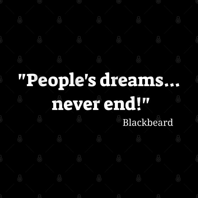 People's Dreams... Never End! Blackbeard by photographer1