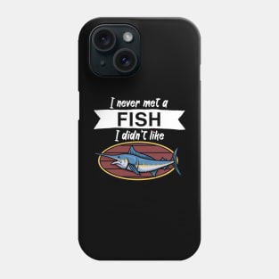 I never met a fish I didn’t like Phone Case