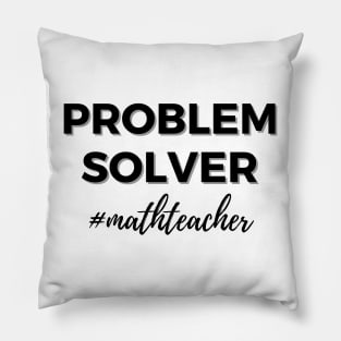 Problem Solver Math Teacher Pillow