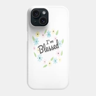 I'm Blessed (Watercolor Flowers) Phone Case