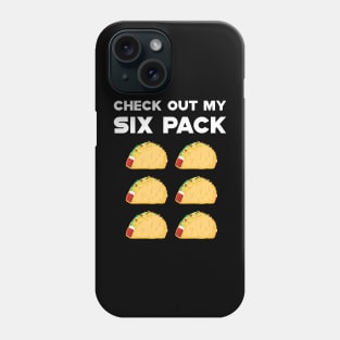 Taco - Check out my six pack Phone Case