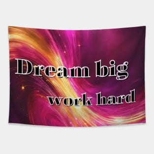 Dream big, work hard Tapestry