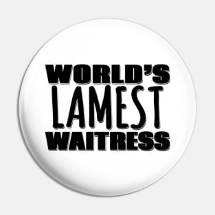 World's Lamest Waitress Pin