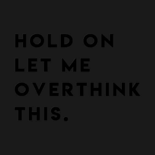 Hold on let met overthink this by ghjura