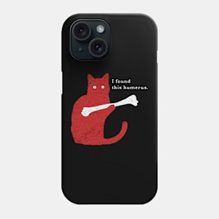 I Found This Humerus Cat Phone Case