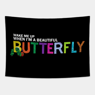 Wake Me Up When I'm A Beautiful Butterfly Tapestry