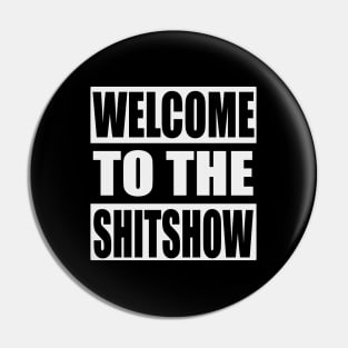 Welcome To the SHITSHOW Pin