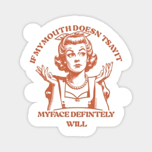 Attitude Women If My Mouth Doesn't Say It, My Face Will Magnet