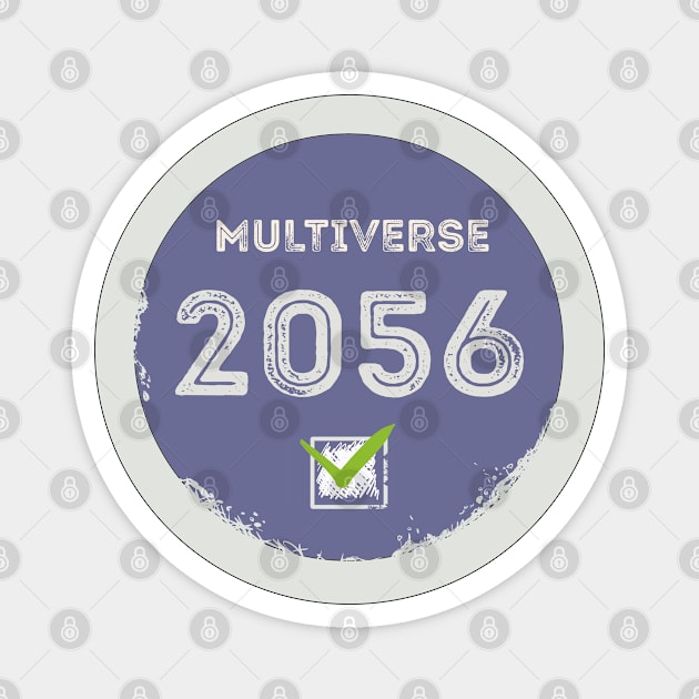 Multiverse 2056, check! Magnet by emalandia