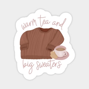 Warm tea and big sweaters Magnet