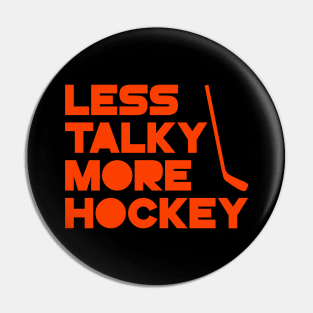 Less Talky More Hockey Pin
