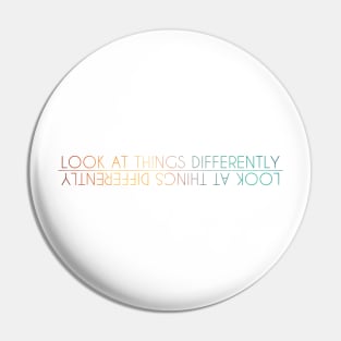 Look at things differently Pin