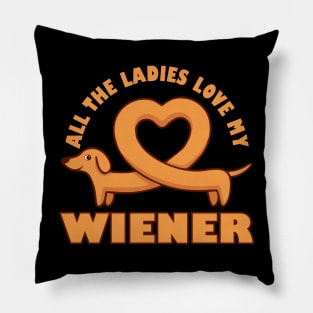 All The Ladies Love My Wiener Funny Wiener Dog Joke Dachshund Pun Pillow