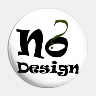 No Dsign t shirt Pin