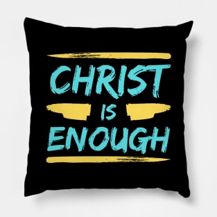 Christ Is Enough | Christian Typography Pillow