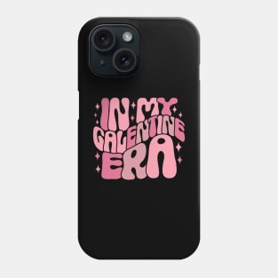 In My Galentine Era Funny Galentine_s Day Women Girls Phone Case