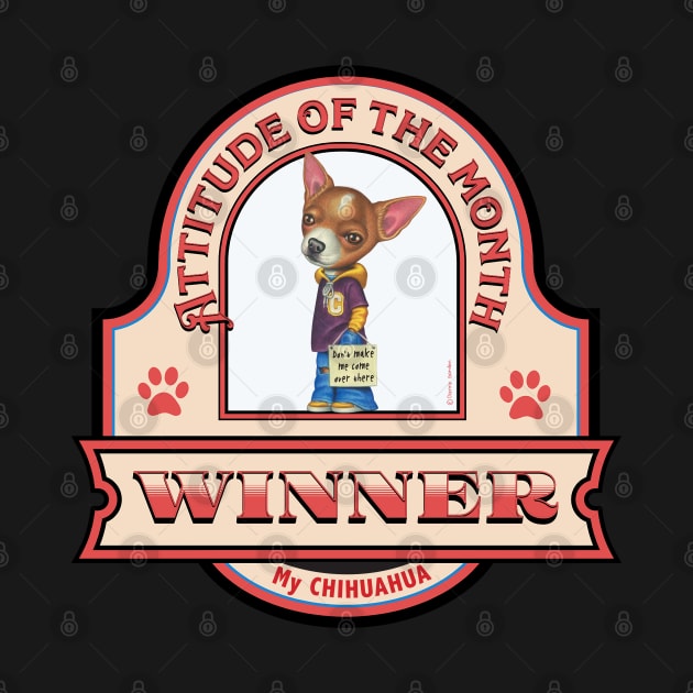 Chihuahua-Attitude of the Month Winner by Danny Gordon Art
