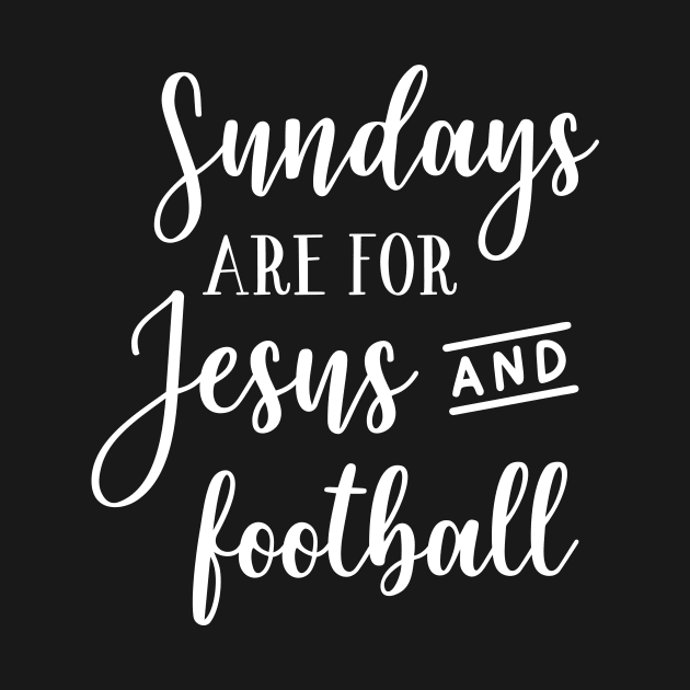 Sundays Are For Jesus And Football by ThrivingTees