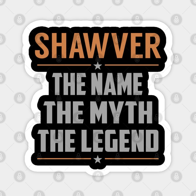 SHAWVER The Name The Myth The Legend Magnet by YadiraKauffmannkq