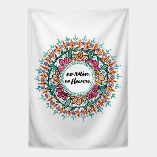 "No rain, no flowers" Mandala Tapestry