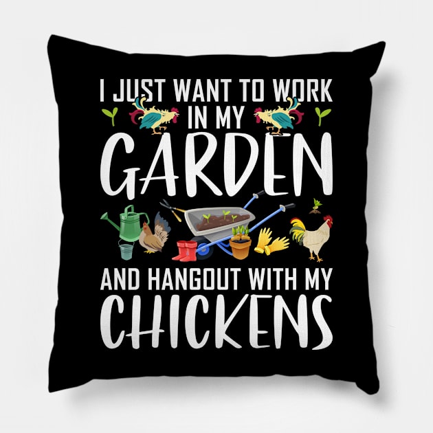 I Just want to work in my garden and hang out chicken Funny Garden Gardening Plant Pillow by Tee__Dot