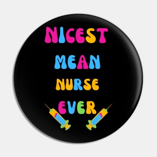 Nicest Mean Nurse Ever Pin