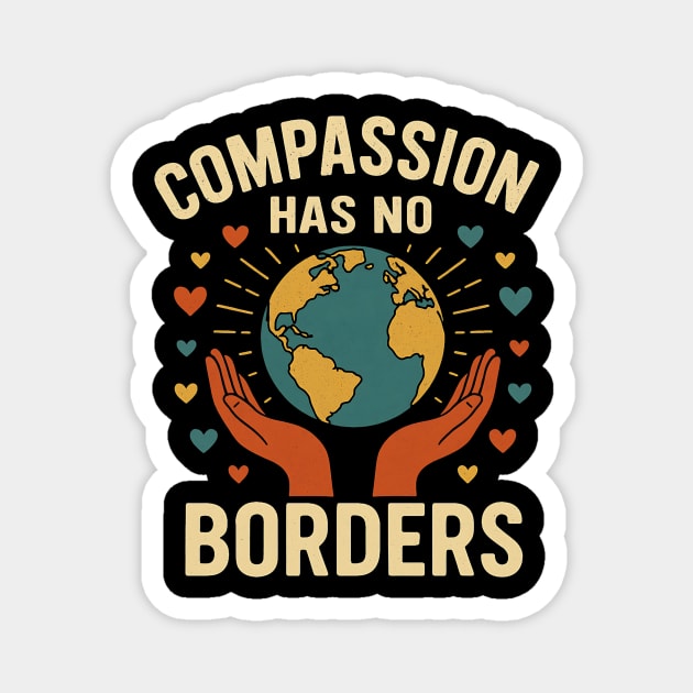 Compassion Has No Borders – Earth Kindness Unity Quote Magnet by ArtistTee ⭐⭐⭐⭐⭐