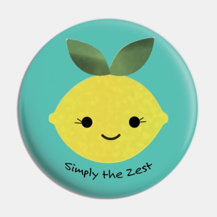 Cute and Funny Simply the Zest Lemon Pin