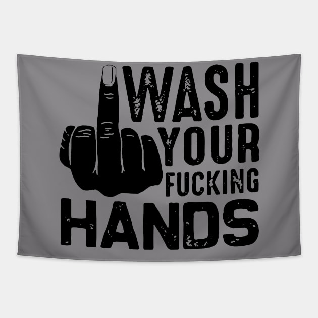 Wash your fucking hand against coronavirus Tapestry by shirt.des