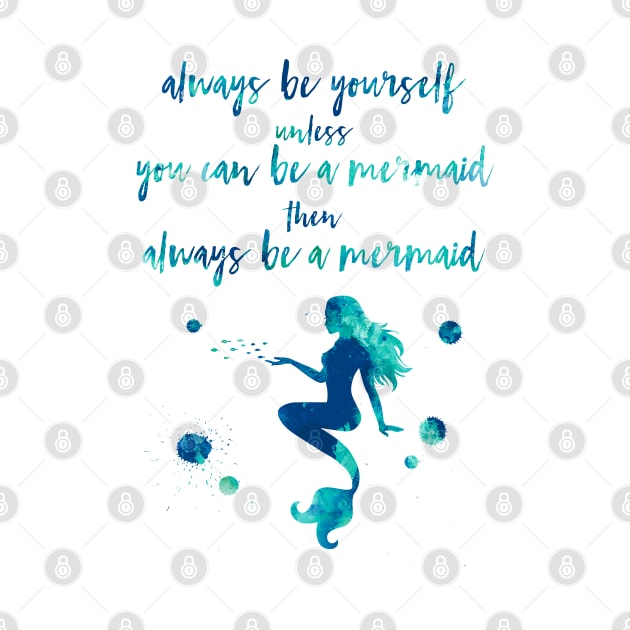 Always be yourself unless you can be a mermaid watercolor quote by Miao Miao Design