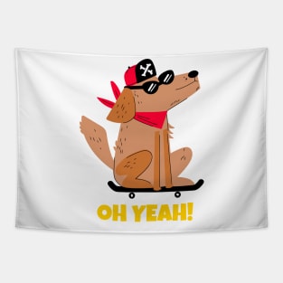 Oh Yeah Skateboard Dog Tapestry