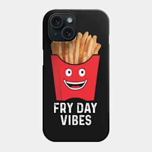 Fry Day Vibes Funny Junk Food French Fries Lover Phone Case