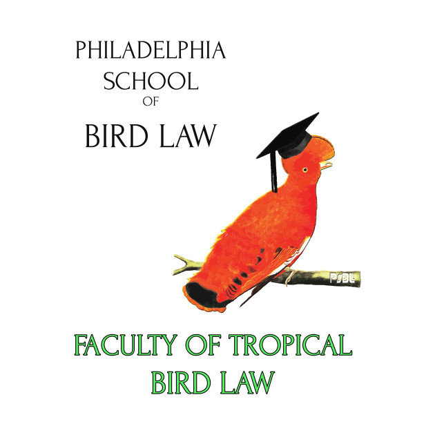 Philadelphia School of Bird Law Tropical Bird Law Troll Toll T