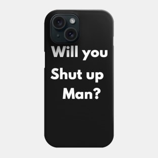 First Debate Will you Shut Up Man Vote 2020 Political Election Phone Case