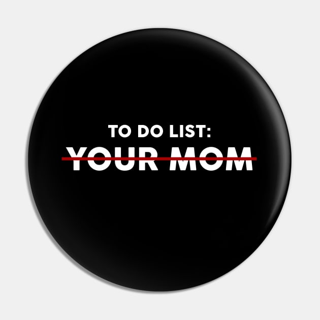 TO DO LIST : YOUR MOM Pin by Movielovermax