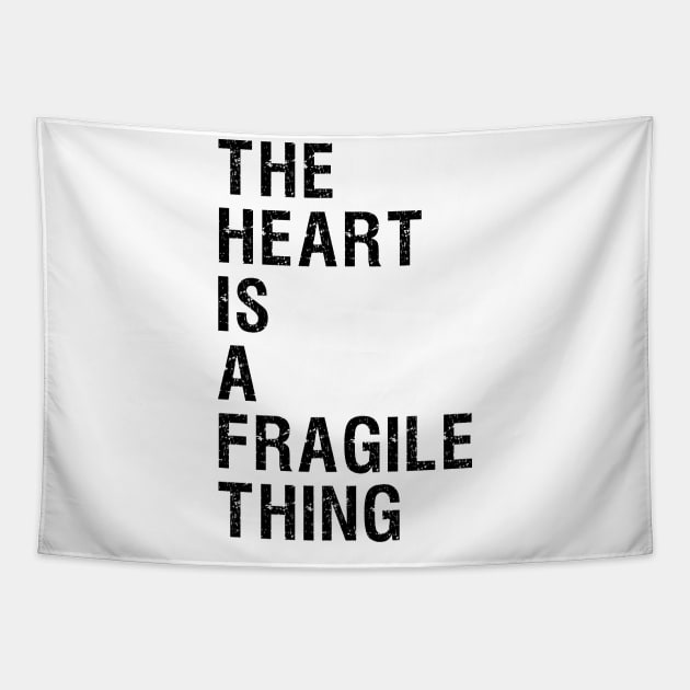 The Heart is a Fragile Thing T-shirt Design Tapestry by Gomqes